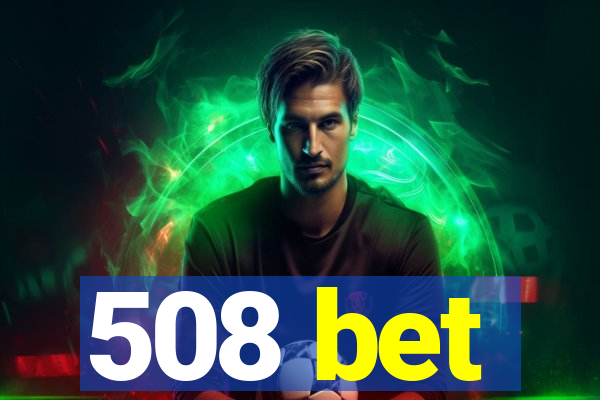 508 bet